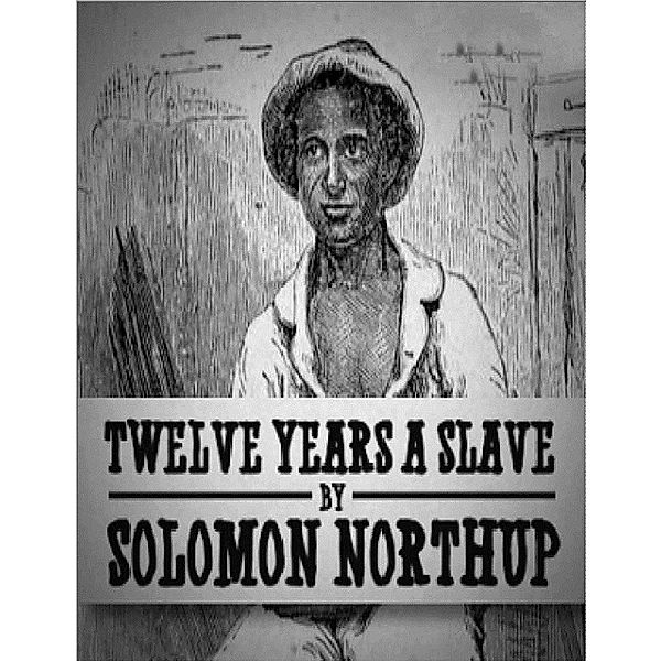 Twelve Years a Slave, Solomon Northup