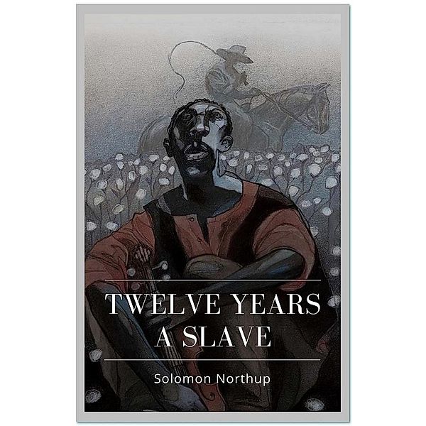 Twelve Years a Slave, Solomon Northup