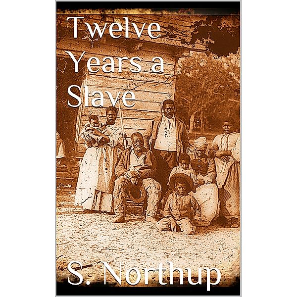 Twelve Years a Slave, Solomon Northup