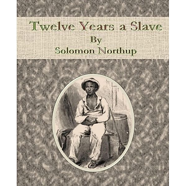 Twelve Years a Slave, Solomon Northup