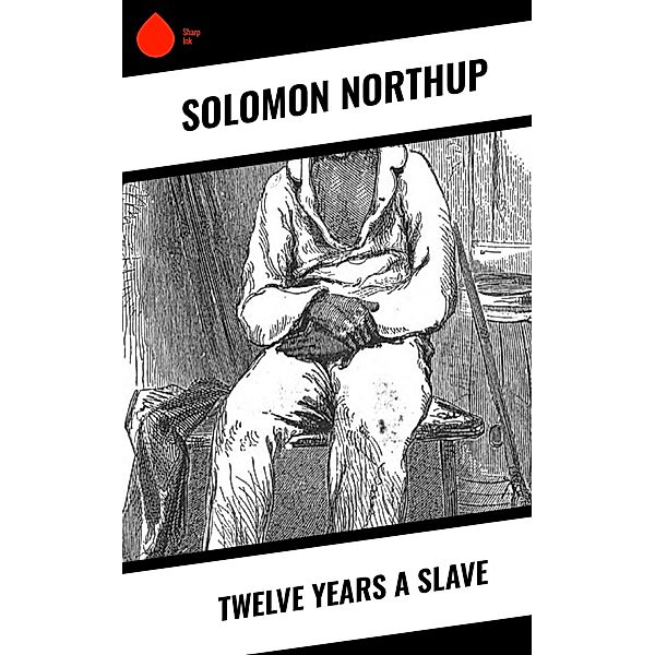 Twelve Years a Slave, Solomon Northup