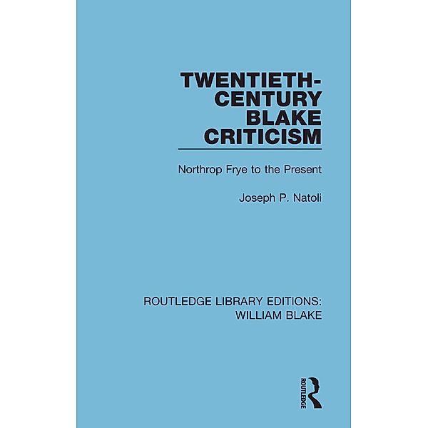 Twentieth-Century Blake Criticism, Joseph P. Natoli