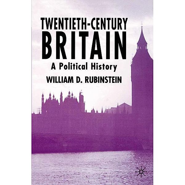 Twentieth-Century Britain: A Political History, William D. Rubinstein