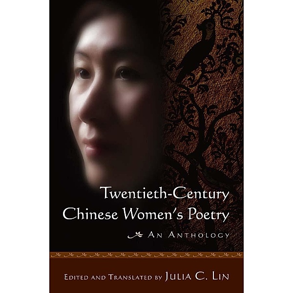 Twentieth-century Chinese Women's Poetry: An Anthology, Julia C. Lin