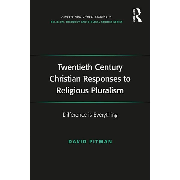 Twentieth Century Christian Responses to Religious Pluralism, David Pitman