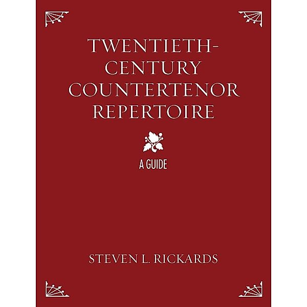 Twentieth-Century Countertenor Repertoire, Steven L. Rickards