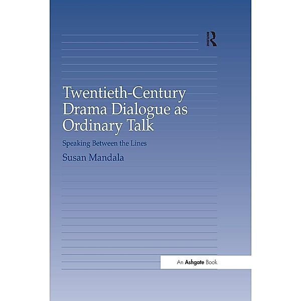 Twentieth-Century Drama Dialogue as Ordinary Talk, Susan Mandala