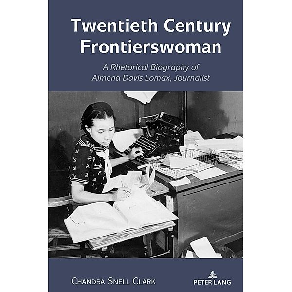 Twentieth Century Frontierswoman / Studies in Communication, Culture, Race, and Religion Bd.4, Chandra Snell Clark