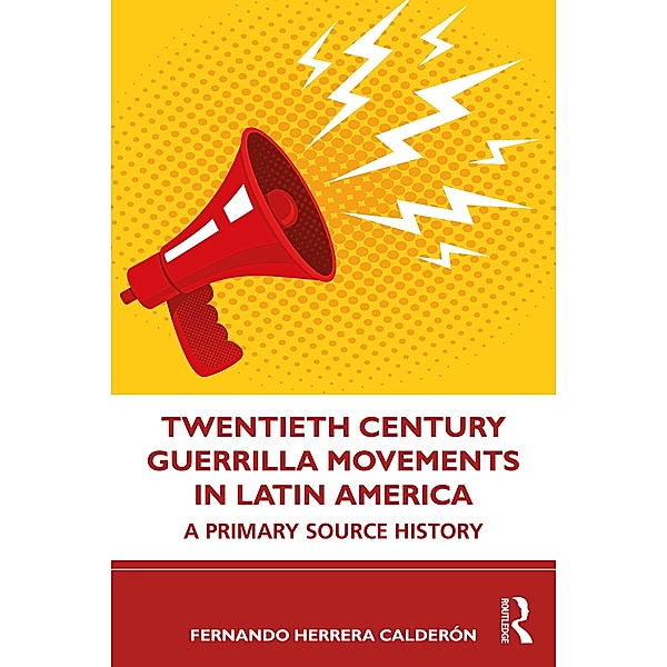 Twentieth Century Guerrilla Movements in Latin America, Fernando Herrera Calderón
