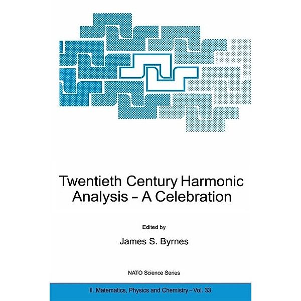 Twentieth Century Harmonic Analysis / NATO Science Series II: Mathematics, Physics and Chemistry Bd.33