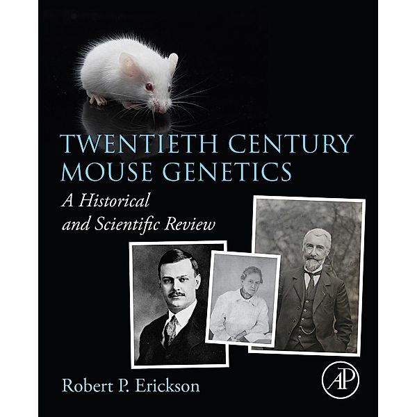 Twentieth Century Mouse Genetics, Robert P. Erickson