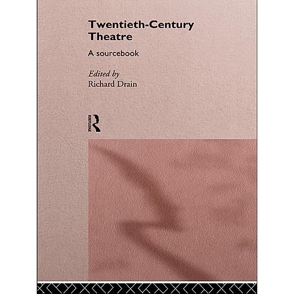 Twentieth Century Theatre: A Sourcebook