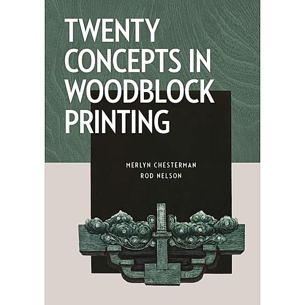Twenty Concepts in Woodblock Printing / Small Crafts, Merlyn Chesterman, Rod Nelson