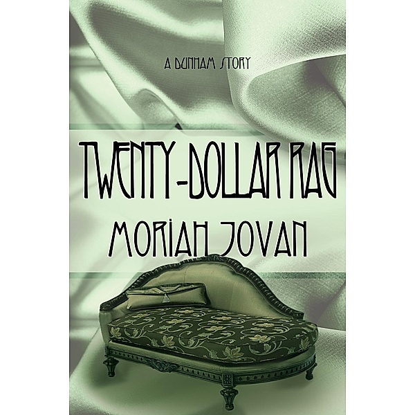 Twenty-Dollar Rag (Tales of Dunham: A Story) / Moriah Jovan, Moriah Jovan