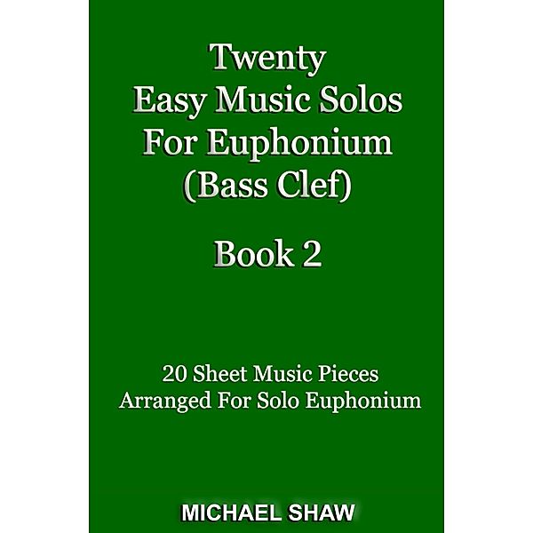 Twenty Easy Music Solos For Euphonium (Bass Clef) Book 2, Michael Shaw