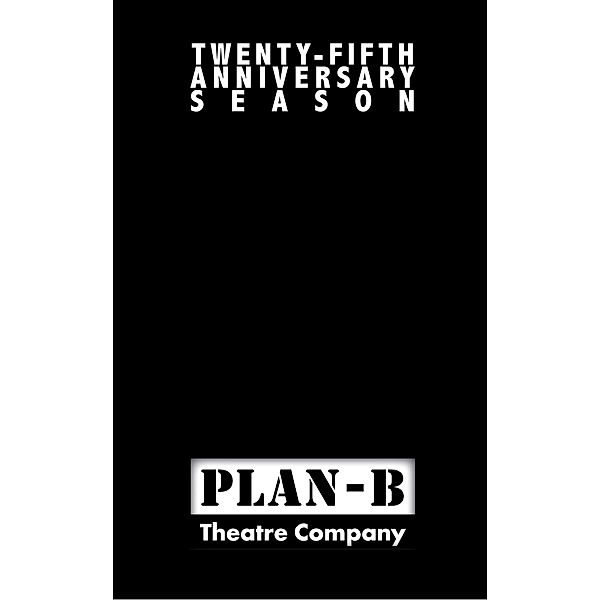 Twenty-Fifth Anniversary, Plan-B Theatre Company