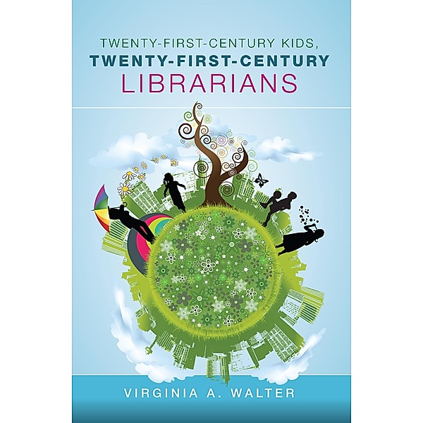 Twenty-First-Century Kids, Twenty-First-Century Librarians, Virginia A. Walter