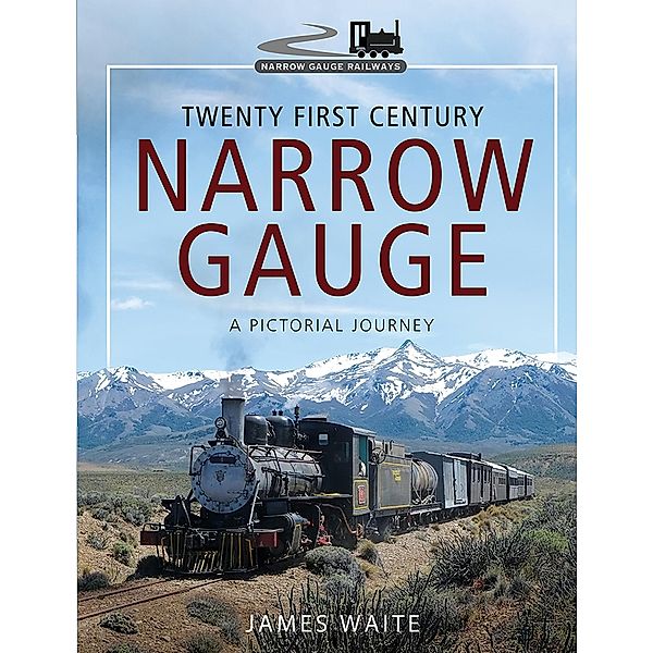 Twenty First Century Narrow Gauge / Pen and Sword Transport, Waite James Waite