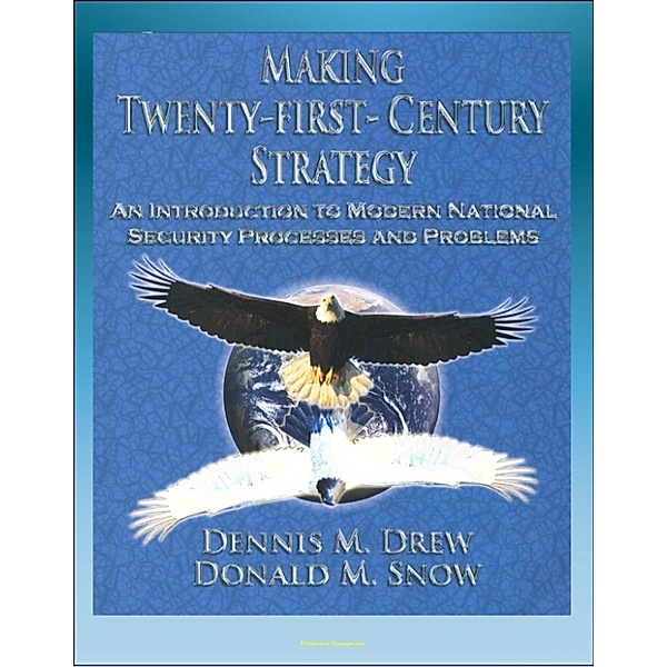 Twenty-First-Century Strategy: An Introduction to Modern National Security Processes and Problems - Nuclear Strategy, Terrorism, WMD, Asymmetrical Warfare, Insurgency Warfare