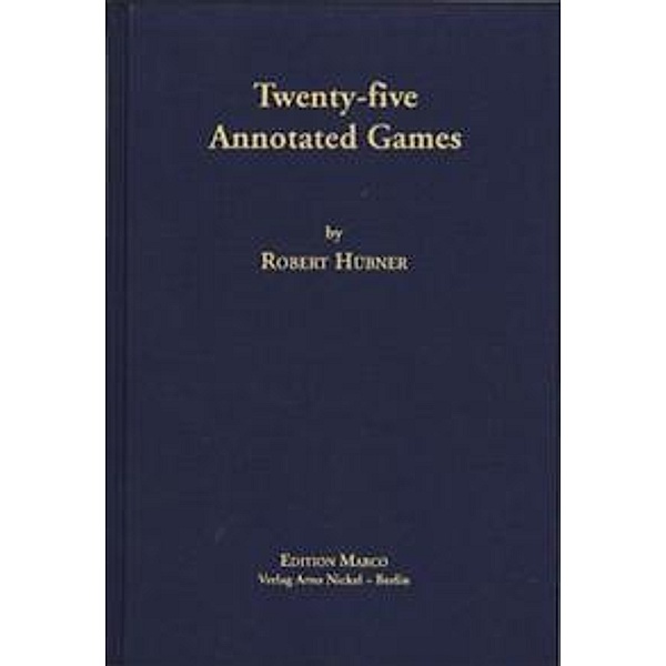 Twenty-five Annotated Games, Robert Hübner