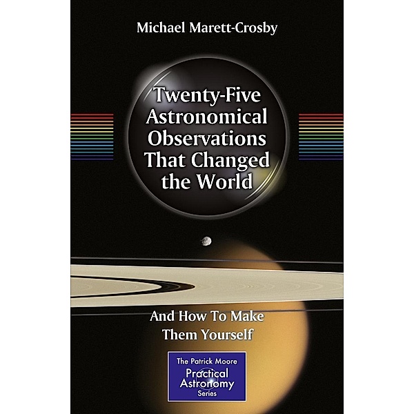 Twenty-Five Astronomical Observations That Changed the World / The Patrick Moore Practical Astronomy Series, Michael Marett-Crosby