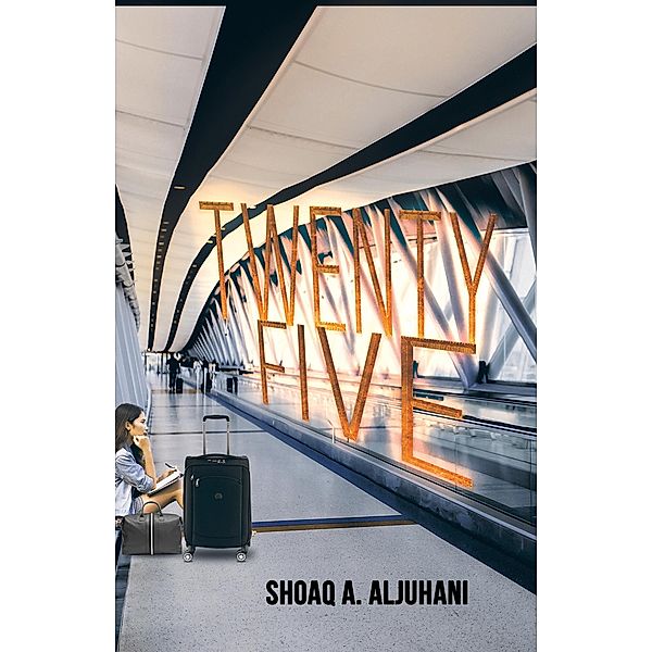 Twenty Five / Austin Macauley Publishers, Shoaq A. Aljuhani