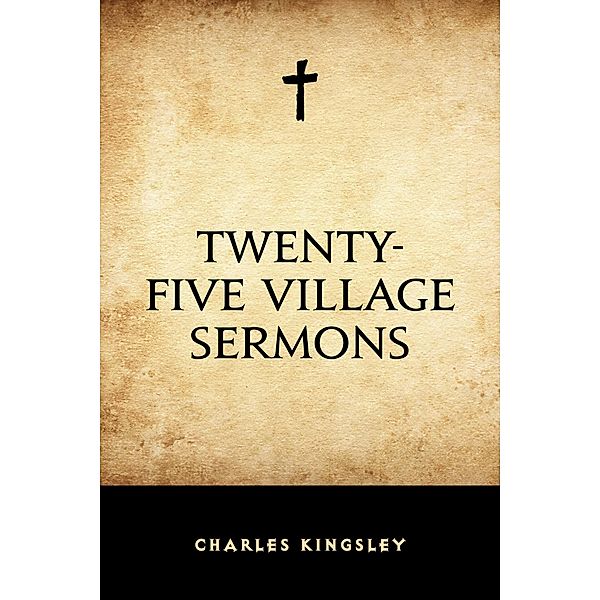 Twenty-Five Village Sermons, Charles Kingsley