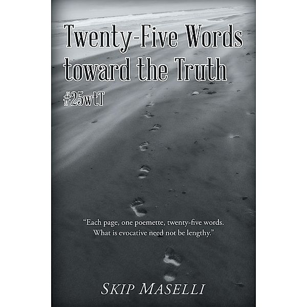 Twenty-Five Words Toward the Truth, Skip Maselli