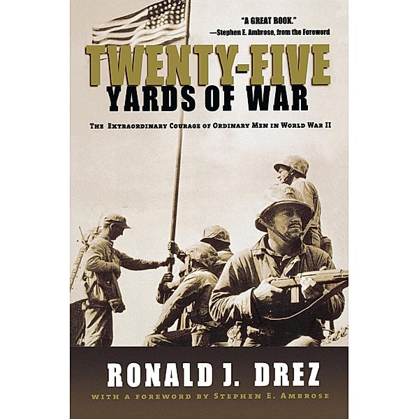 Twenty-Five Yards of War, Stephen Ambrose, Ronald J. Drez