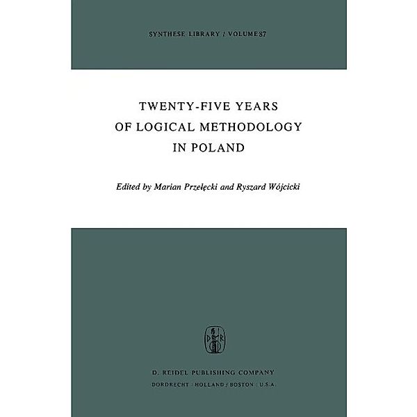 Twenty-Five Years of Logical Methodology in Poland / Synthese Library Bd.87