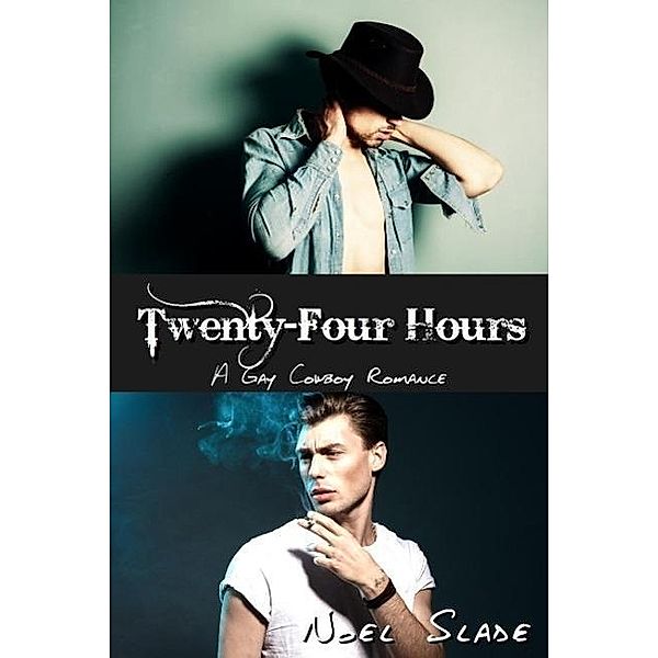 Twenty-Four Hours: A Gay Cowboy Romance, Noel Slade