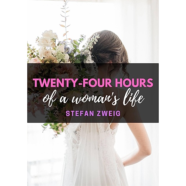 Twenty-four hours of a woman's life, Stefan Zweig