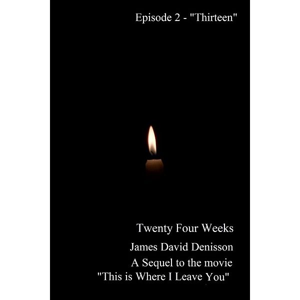 Twenty Four Weeks - Episode 2 - Thirteen (PG), James David Denisson