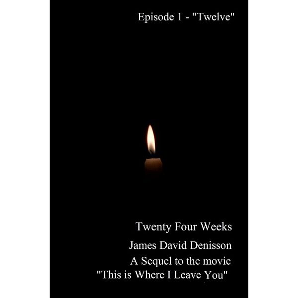 Twenty Four Weeks: Twenty Four Weeks: Episode 1 - Twelve, James David Denisson