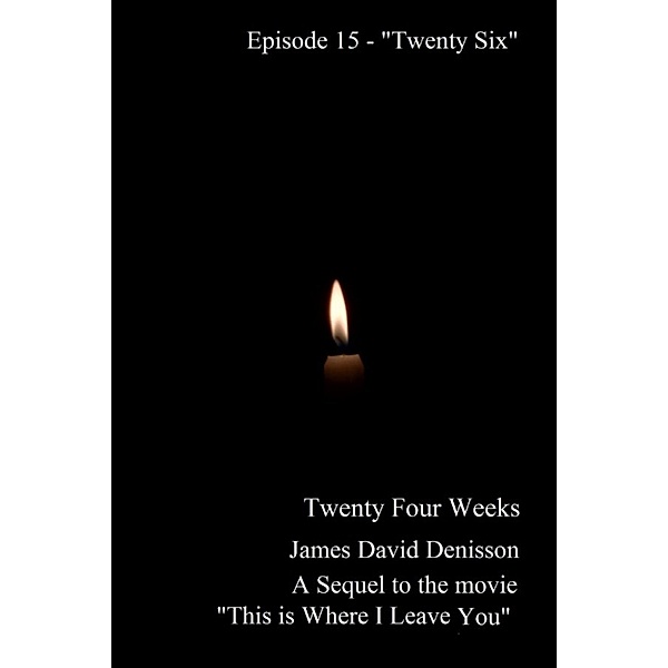 Twenty Four Weeks: Twenty Four Weeks: Episode 15 - Twenty Six, James David Denisson