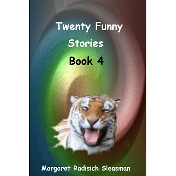 Twenty Funny Stories Book Four / Margaret Radisich Sleasman, Margaret Radisich Sleasman