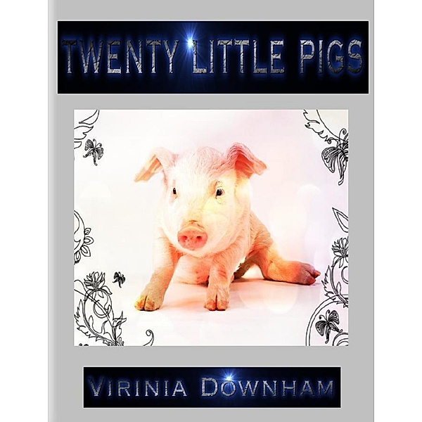 Twenty Little Pigs, Virinia Downham