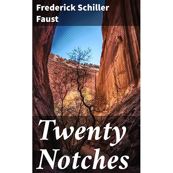 Twenty Notches, Frederick Schiller Faust