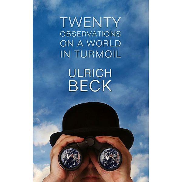 Twenty Observations on a World in Turmoil, Ulrich Beck