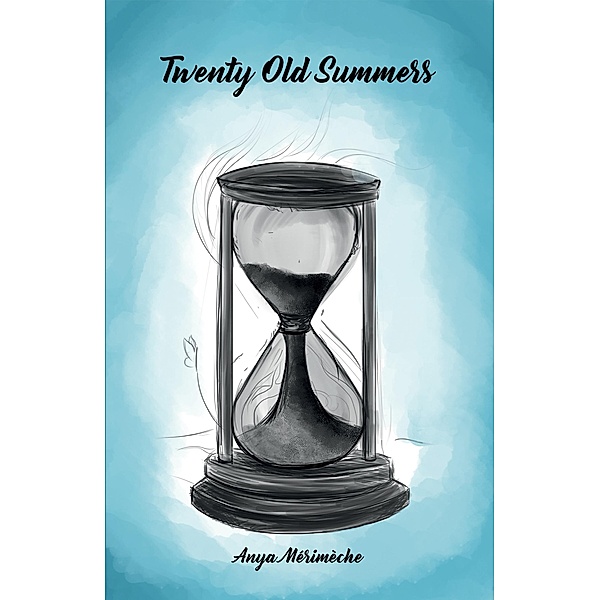 Twenty Old Summers / Austin Macauley Publishers, Anya Merimeche
