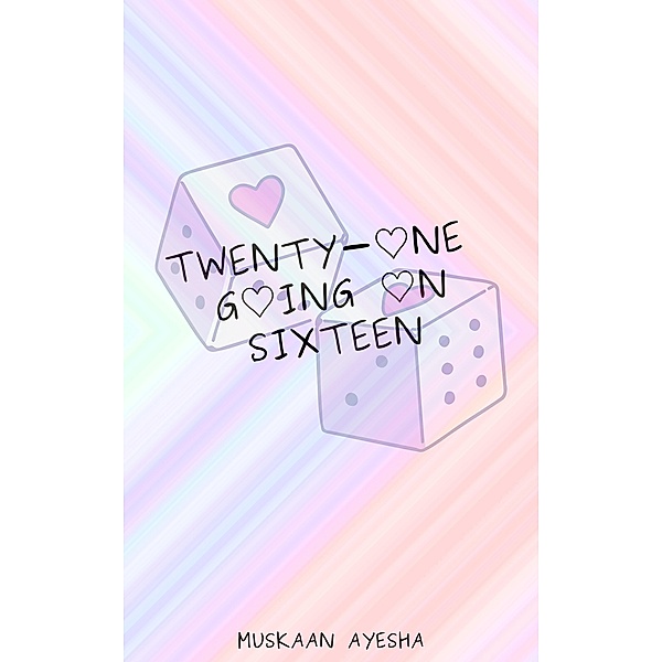 Twenty-One Going on Sixteen, Muskaan Ayesha