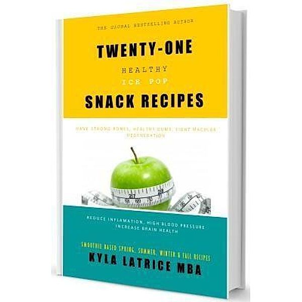 Twenty-One Healthy Ice Pop Snack Recipes, Kyla Latrice Tennin