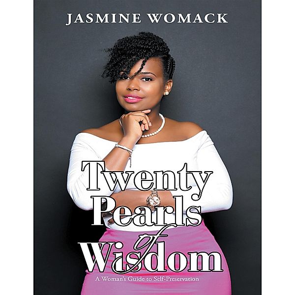 Twenty Pearls of Wisdom: A Woman's Guide to Self - Preservation / P31 Publishing, LLC, Jasmine Womack