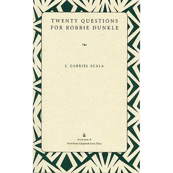 Twenty Questions for Robbie Dunkle / The Kent State University Press, J. Gabriel Scala