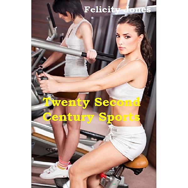 Twenty Second Century Sports (sports for girls) / sports for girls, Felicity Jones