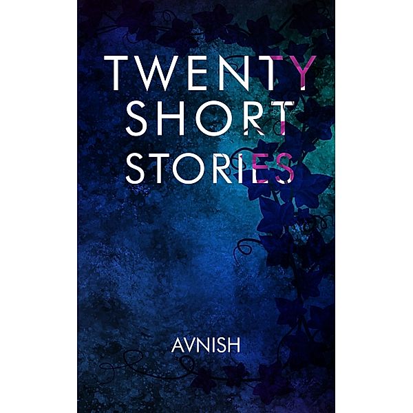 Twenty Short Stories, Avnish Anshu