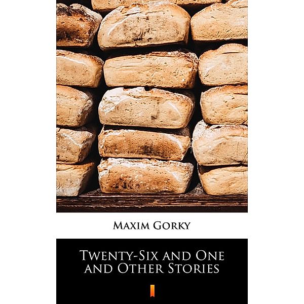 Twenty-Six and One and Other Stories, Maxim Gorky