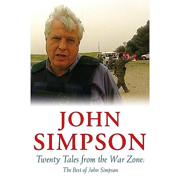 Twenty Tales from the War Zone, John Simpson