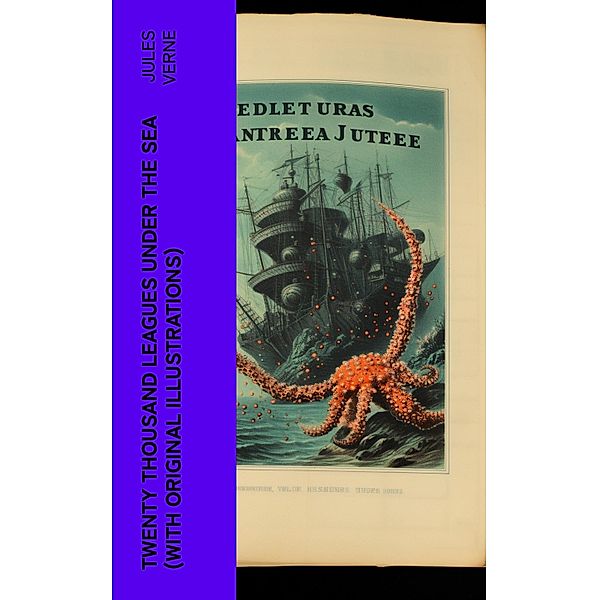 Twenty Thousand Leagues Under The Sea (With Original Illustrations), Jules Verne