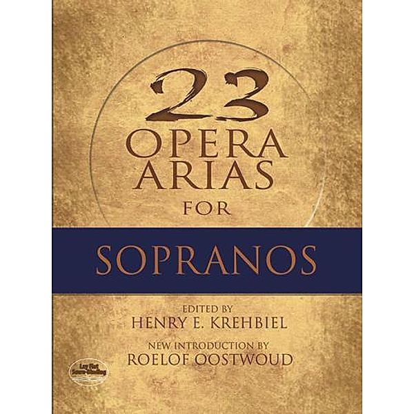 Twenty-Three Opera Arias for Sopranos / Dover Opera Scores, Henry Krehbiel